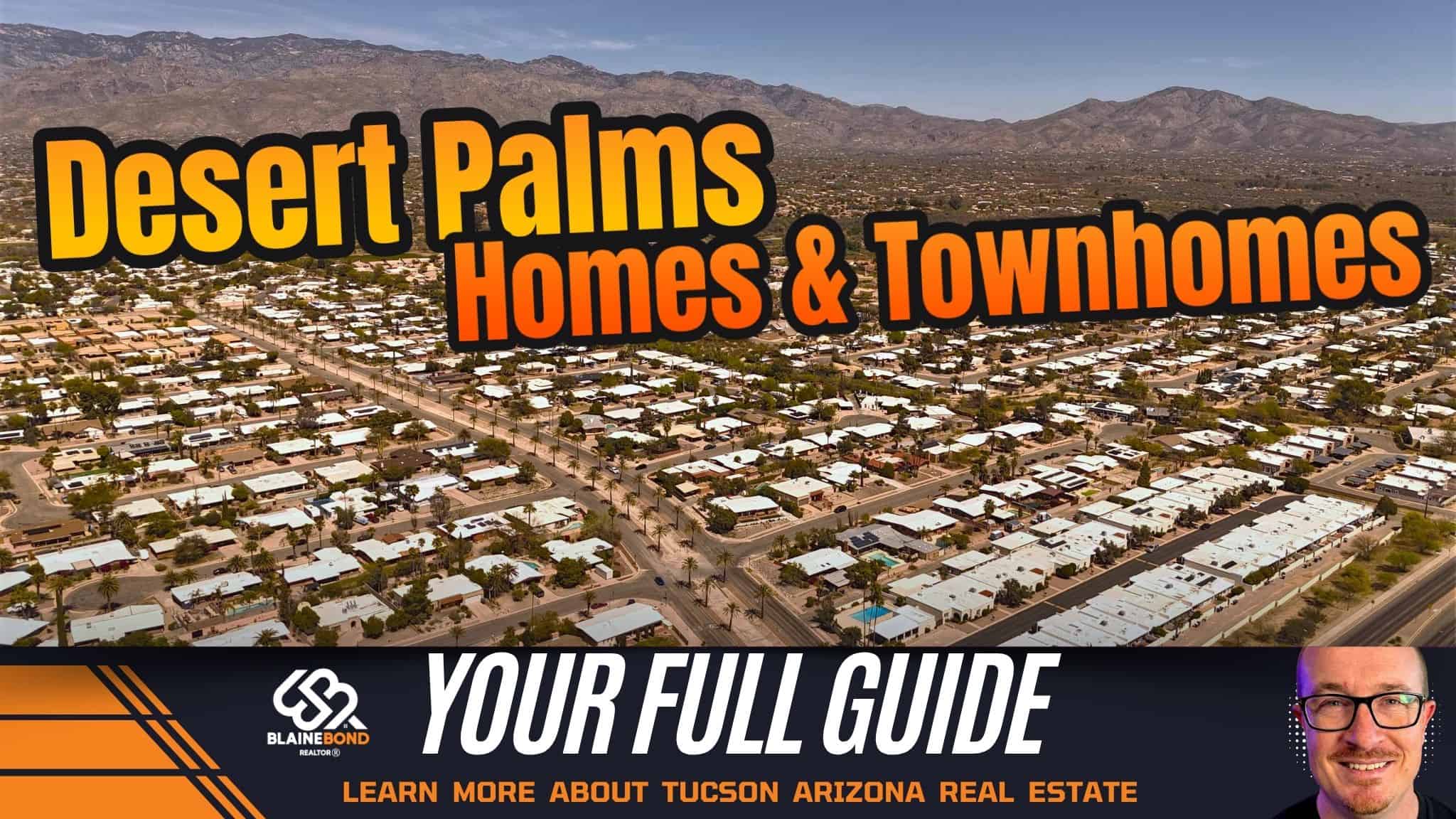 Aerial view of Desert Palms homes and townhomes in Tucson, Arizona with bold overlay text reading “Desert Palms Homes & Townhomes – Your Full Guide.”